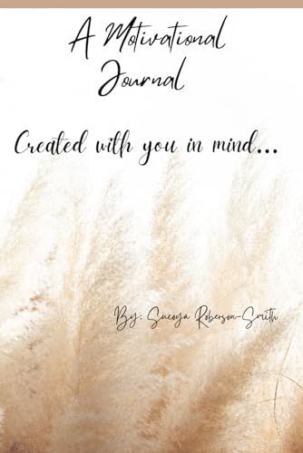 Motivational Journal: Created with you in mind…..