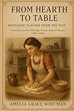  From Hearth to Table: Nostalgic Flavors of the Past: A Culinary Journey Through Vintage-Inspired Recipes (1900-1940)