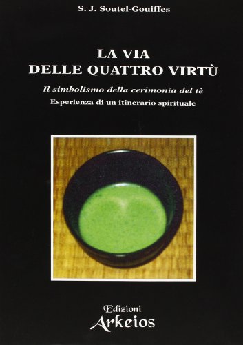 La Via Delle Quattro Virtù. Il Simbolismo Della Cerimonia Del Tè