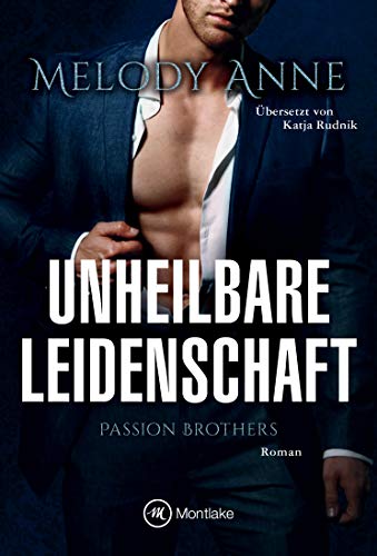 Unheilbare Leidenschaft (Passion Brothers 1) von [Melody Anne, Katja Rudnik]