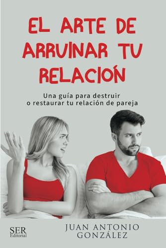 El arte de arruinar tu relación (Spanish Edition)
