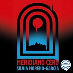 Meridiano Cero Audiolibro Por Silvia Moreno-Garc&iacute;a, Estela Pe&ntilde;a arte de portada