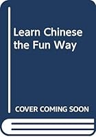 Learn Chinese the Fun Way 9810130384 Book Cover
