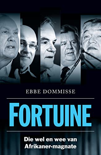 Fortuine: Die wel en wee van Afrikaner-magnate (Afrikaans Edition)