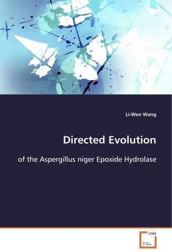 Directed Evolution of the Aspergillus niger Epoxide Hydrolase by Li-Wen Wang (2008-10-09)