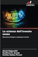 La scienza dell'innesto osseo: Meccanismi biologici e implicazioni cliniche (Italian Edition) 6208734460 Book Cover