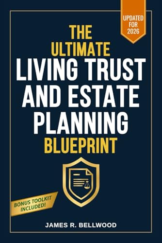 The Ultimate Estate Planning & Living Trust Blueprint: How to