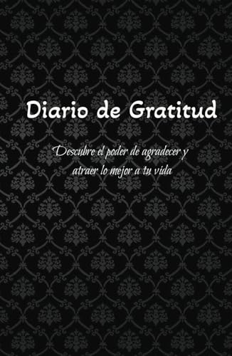 Descubre el poder de agradecer y atraer lo mejor: Diario de Gratitud para Hacer Realidad tus Sueños Manifiesta Tus Sueños: Cuaderno de Gratitud ... de Atracción Financiera (Spanish Edition)