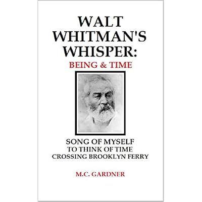 Walt Whitman's Whisper: Being & Time