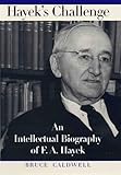 Hayek's Challenge: An Intellectual Biography of F.A. Hayek