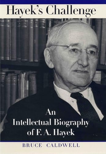 Hayek's Challenge: An Intellectual Biography of F.A. Hayek