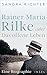 Rainer Maria Rilke oder Das offene Leben: Eine Biographie | Aus bislang unbekannten Quellen und mit exklusivem Bildmaterial | Nominiert für den Preis der Leipziger Buchmesse 2025