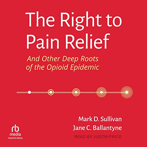 The Right to Pain Relief and Other Deep Roots of the Opioid Epidemic by Mark D. Sullivan, Jane C. Ballantyne episode artwork