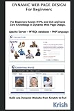  DYNAMIC WEB PAGE DESIGN For Beginners: Apache Server – MYSQL database – PHP language