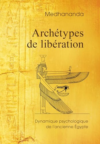 Archétypes de libération: Dynamique psychologique de l'ancienne Égypte (Sagesse psychologique dans les images de l’Ancienne Égypte t. 2)