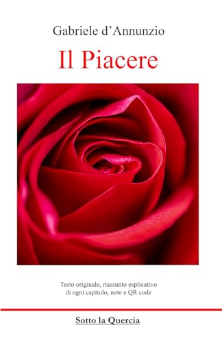  Il Piacere: Testo originale, note e Qrcode, introduzione, biografia, riassunto esplicativo di ogni capitolo. Caratteri grandi