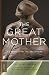 The Great Mother: An Analysis of the Archetype (Works by Erich Neumann Book 15)