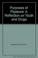 Purposes of Pleasure: A Reflection on Youth and Drugs 0883341719 Book Cover