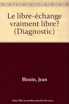 Paperback Le libre-e´change vraiment libre? (Diagnostic) (French Edition) [French] Book
