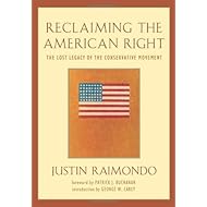 Reclaiming the American Right: The Lost Legacy of the Conservative Movement by Justin Raimondo (2008-05-15)