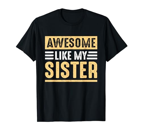 Awesome Like My Sister Funny Sister Brother Siblings Humor Camiseta