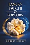 Tango, Tai Chi, and Popcorn: Stories From the Path