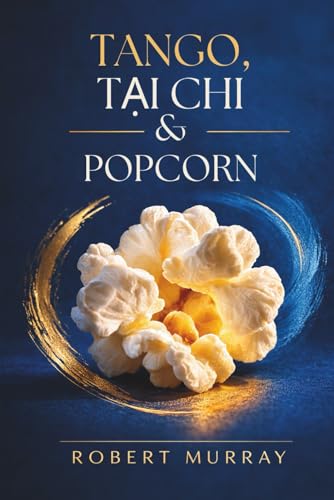 Tango, Tai Chi, and Popcorn: Stories From the Path