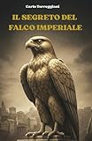  Il segreto del falco imperiale: Un avvincente romanzo di intrighi, codici segreti e poteri oscuri