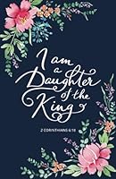 Prayer Journal for Women ‘I am a Daughter of the King’: Bible Journal for Women of God with Inspirational Bible Study Verses - Floral Christian Notebook Journal with Scripture - 128 lined pages 1739639855 Book Cover
