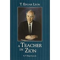 T. Edgar Lyon: A teacher in Zion 0842525009 Book Cover