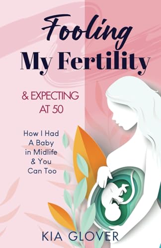 Fooling My Fertility & Expecting At 50: How I Had