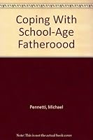 Coping With School-Age Fatheroood (Coping) 0823908240 Book Cover