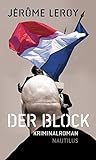 Der Block: Kriminalroman - Jérôme Leroy Übersetzer: Cornelia Wend 