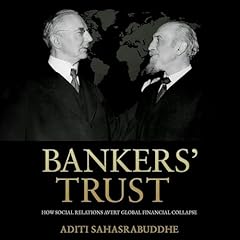 Bankers' Trust: How Social Relations Avert Global Financial Collapse Audiolibro Por Aditi Sahasrabuddhe arte de portada