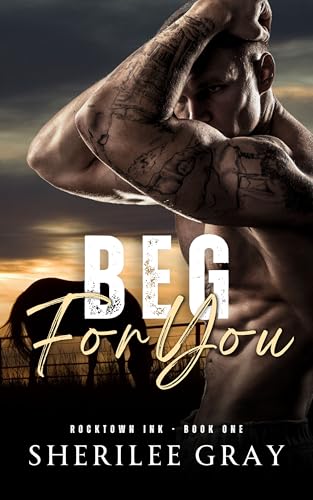 Beg For You (Rocktown Ink Book 1)