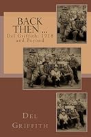 Back Then ...: Del Griffith: 1918 and Beyond 1548717428 Book Cover