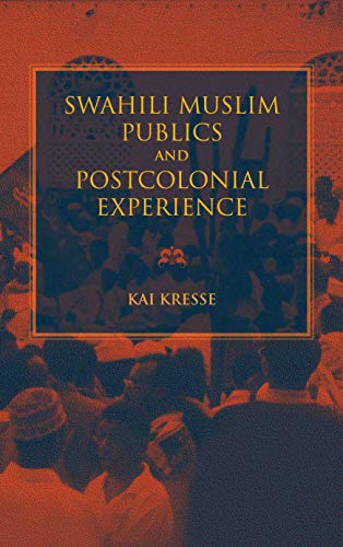 Swahili Muslim Publics and Postcolonial Experience (African Expressive Cultures)