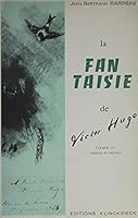 La Fantaisie De Victor Hugo Tome III: Themes Et Motifs (French Edition) 0320054926 Book Cover