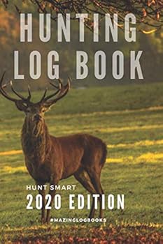 Hunting Log Book Journal : Notebook for Hunters to Record Hunting Trips, Learn from Observations and Track Harvests in Easy Way - Stag Softcover