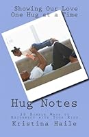 Hug Notes: 30 Simple Ways to Reconnect with Your Kids 1477523510 Book Cover