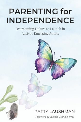 Parenting for Independence: Overcoming Failure to Launch in Autistic Emerging Adults