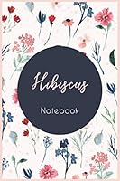 Hibiscus Notebook : Notebook Journal Flower, an Original Idea for Gift : Hibiscus Flower Notebook 1658673085 Book Cover