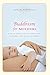 Buddhism for Mothers: A Calm Approach to Caring for Yourself and Your Children