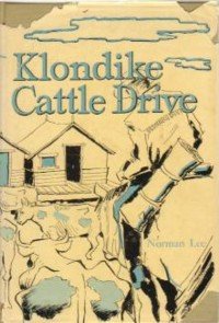 Klondike Cattle Drive - The Journal of Norman Lee