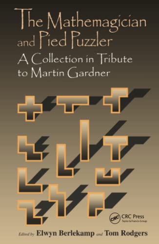 The Mathemagician And Pied Puzzler: A Collection In Tribute To Martin Gardner