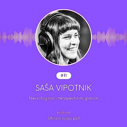 Sa&scaron;a Vipotnik (Aka Neomi), nevrologinja s terapevtskim glasom, #11