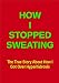 How I Stopped Sweating