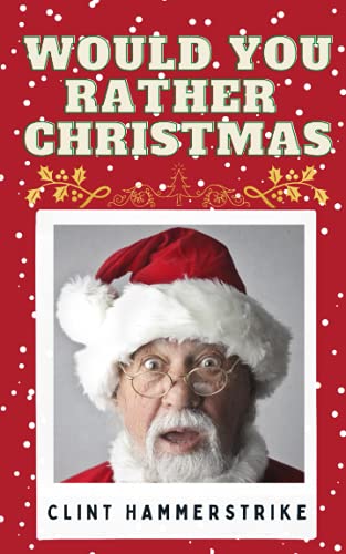 Would You Rather Christmas (Clint Hammerstrike Asks)