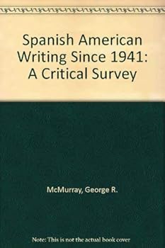 Hardcover Spanish American Writing Since 1941: A Critical Survey Book