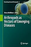 Arthropods as Vectors of Emerging Diseases (Parasitology Research Monographs Book 3)